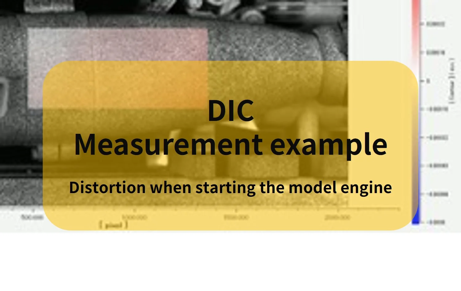 Measurement example Distortion at start of model engine